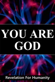You Are God, Revelation for Humanity cover image
