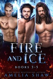 Fire and Ice : Books #3-5. Fire and Ice cover image