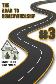 The Road to Homeownership #3 : Saving for the Down Payment cover image