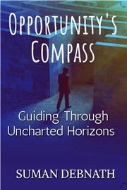 Opportunity's Compass : Guiding Through Uncharted Horizons cover image