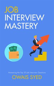 Interview Mastery : Answering the Top 20 Job Interview Questions cover image