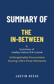 Summary of The In-Between by Hadley Vlahos R.N. : Unforgettable Encounters During Life's Final Mom cover image