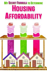 My Secret Formula to Determine Housing Affordability cover image