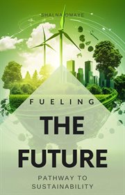 Fueling the Future : Pathway to Sustainability cover image