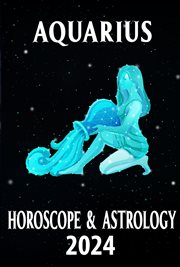 Aquarius Horoscope 2024 : 2024 Horoscope Today cover image