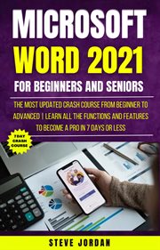 Microsoft Word 2021 for Beginners and Seniors : The Most Updated Crash Course From Beginner to Advanc cover image