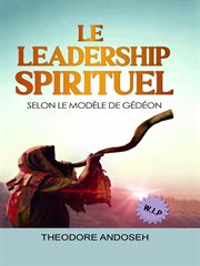 Le Leadership Spirituel Selon le modèle de Gédéon cover image