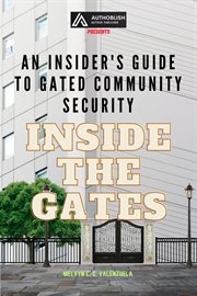 Inside the Gates : An Insider's Guide to Gated Community Security cover image