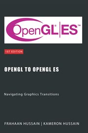 OpenGL to OpenGL ES : Navigating Graphics Transitions cover image
