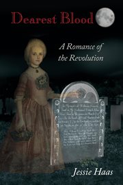 Dearest Blood, a Romance of the Revolution cover image