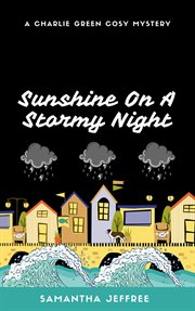 Sunshine on a Stormy Night : Charlie Green Cosy Mystery cover image