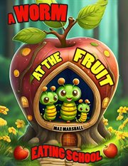 A Worm at the Fruit Eating School cover image