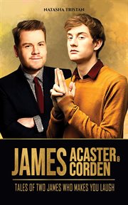 James Acaster & James Corden: Tales of Two James Who Makes You Laugh : Tales of Two James Who Makes You Laugh cover image