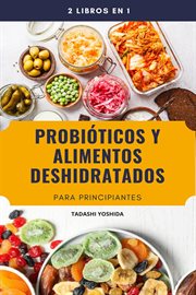 Probióticos y alimentos deshidratados para principiantes cover image
