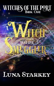 A Witch and her Smuggler : Witches of the Port cover image
