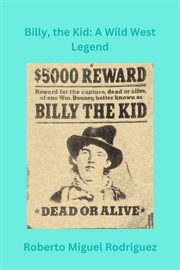 Billy, the Kid : A Wild West Legend cover image