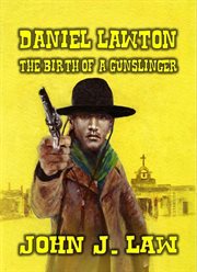Daniel Lawton : The Birth of a Gunslinger cover image