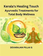 Kerala's Healing Touch : Ayurvedic Treatments for Total Body Wellness cover image