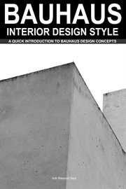 Bauhaus interior design style : a quick introduction to Bauhaus design concepts cover image