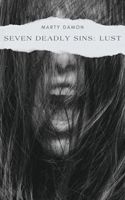 Seven Deadly Sins : Lust. SEVEN DEADLY SINS cover image