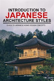 Introduction to Japanese Architecture Styles : Guide to Japanese Home Design Concepts cover image