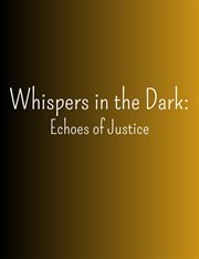 Whispers in the Dark : Echoes of Justice cover image