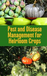 Pest and Disease Management for Heirloom Crops cover image