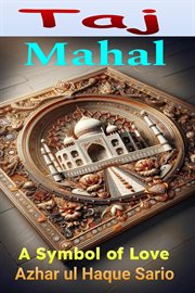 Taj Mahal : A Symbol of Love cover image