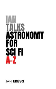 Ian Talks Astronomy for Sci Fi A : Z cover image