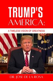 Trump's America : A Timeless Vision of Greatness cover image