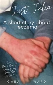 Just Julia : A Short Story About Eczema cover image