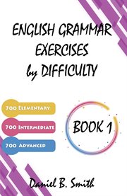 English Grammar Exercises by Difficulty : Book 1 cover image