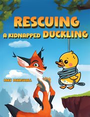 Rescuing a Kidnapped Duckling cover image