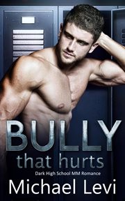 Bully that Hurts : Dark High School MM Romance cover image
