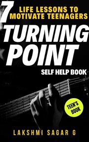 Turning Point : 7 Life Lessons To Motivate Teenagers (Self Help Book) cover image
