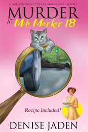 Murder at Mile Marker 18 : Mallory Beck Cozy Culinary Capers cover image