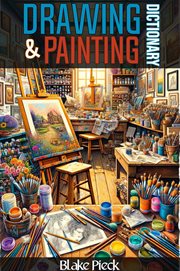 Painting and Drawing Dictionary : Grow Your Vocabulary cover image
