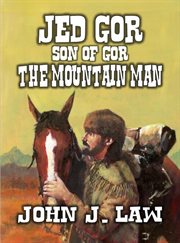 Jed Gore : Son of Gore. The Mountain Man cover image