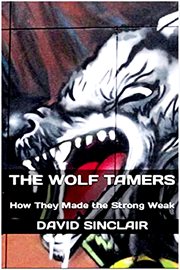 The Wolf Tamers : How They Made the Strong Weak cover image