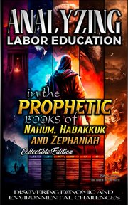 Analyzing Labor Education in the Prophetic Books of Nahum, Habakkuk and Zephaniah cover image