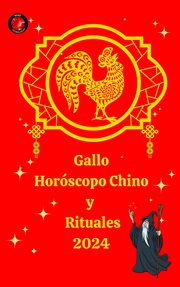 Gallo Horóscopo Chino y Rituales 2024 cover image