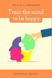 Train the Mind to Be Happy cover image