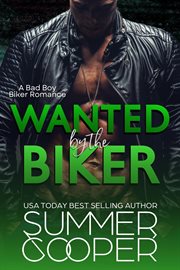 Wanted by the Biker (A Bad Boy Biker Romance) cover image