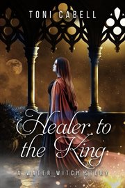 Healer to the King : A Novella cover image