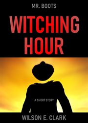Witching Hour : Mr. Boots (A Short Story) cover image