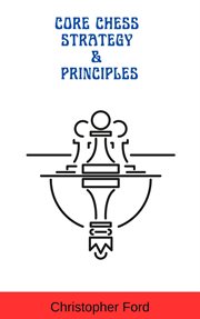 Core Chess Strategy & Principles cover image