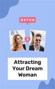 Attracting Your Dream Woman cover image