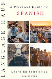 A Practical Guide to Spanish : Practical Language cover image