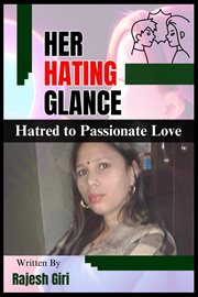 Her Hating Glance : Hatred to Passionate Love cover image