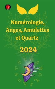Numérologie, Anges, Amulettes et Quartz 2024 cover image